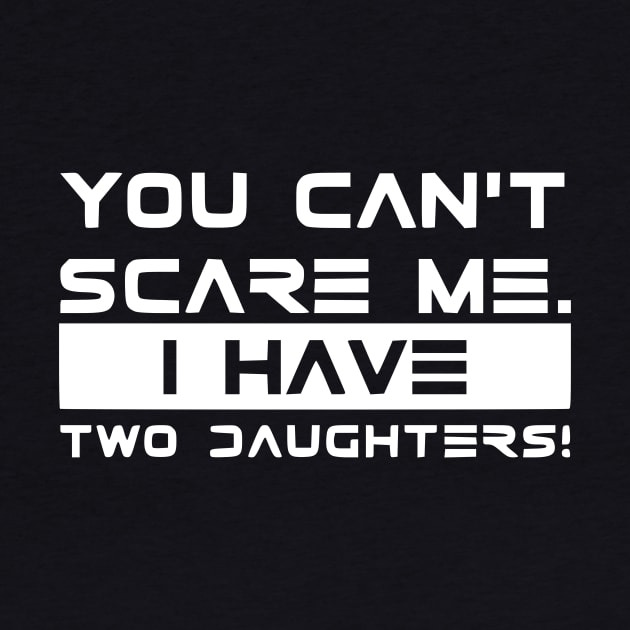 You cant scare me! father, mother, funny sayings by Humorable